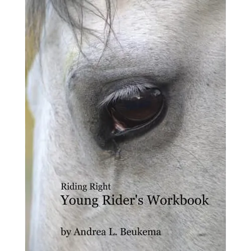 Riding Right Young Rider's Workbook: A Guide to Horses, Barns, and the Fun of Riding