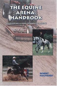 USED/ The Equine Arena Handbook: Developing a User-Friendly Facility