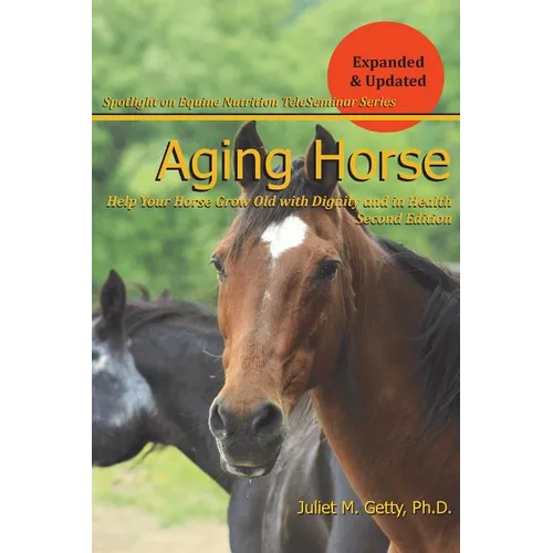 Aging Horse: Helping Your Horse Grow Old with Dignity and in Health