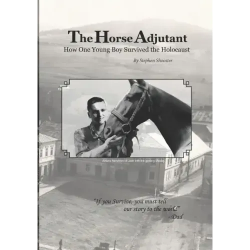 The Horse Adjutant: A boy's life in the Nazi Holocaust