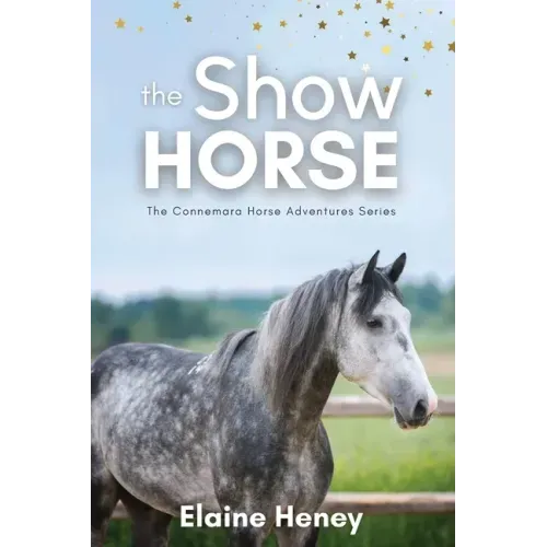 The Show Horse - Book 2 in the Connemara Horse Adventure Series for Kids