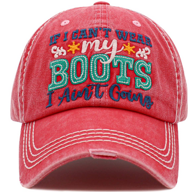 Distressed "If I can't wear my boots I ain't goin" hat