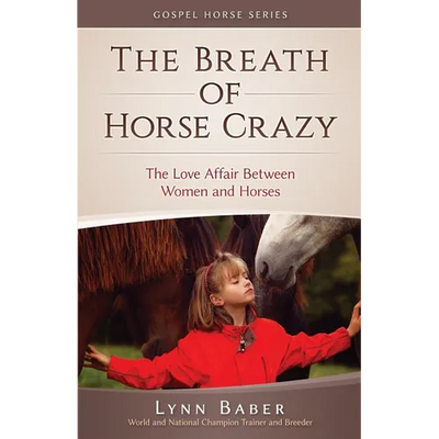 The Breath of Horse Crazy: The Love Affair Between Women and Horses - Paperback