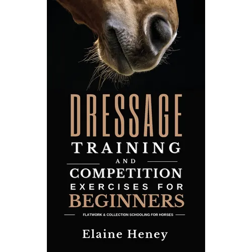 Dressage training and competition exercises for beginners - Flatwork & collection schooling for horses