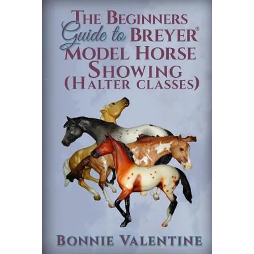 Beginners Guide to Breyer Model Horse Showing (Halter Classes)