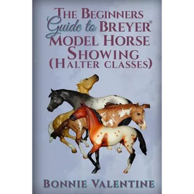 Beginners Guide to Breyer Model Horse Showing (Halter Classes) - Paperback