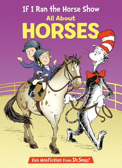 If I Ran the Horse Show: All About Horses (Cat in the Hat's Learning Library) (Book)