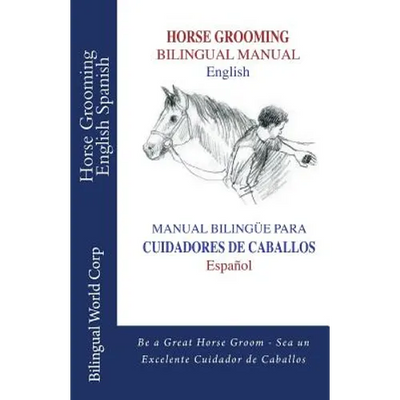 Horse Grooming Bilingual Manual English and Spanish: How to care for horses
