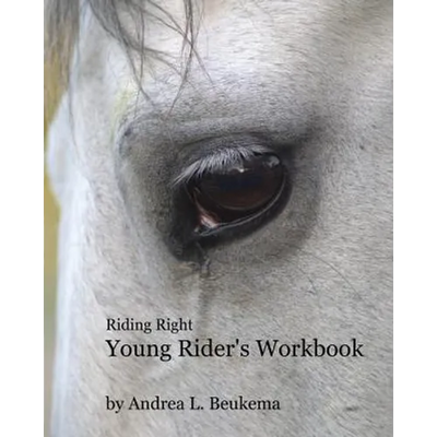 Riding Right Young Rider's Workbook: A Guide to Horses, Barns, and the Fun of Riding