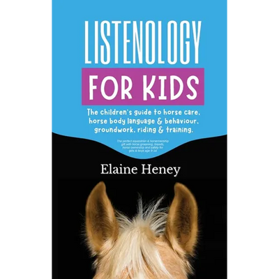 Listenology for Kids - The children's guide to horse care, horse body language & behavior, groundwork, riding & training. The perfect equestrian & hor