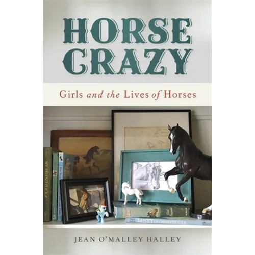 Horse Crazy: Girls and the Lives of Horses