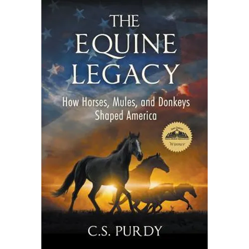 The Equine Legacy: How Horses, Mules, and Donkeys Shaped America