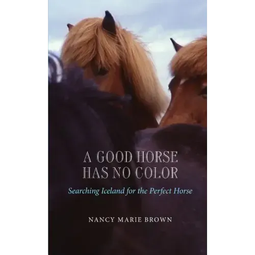 A Good Horse Has No Color: Searching Iceland for the Perfect Horse