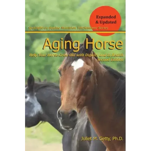 Aging Horse: Helping Your Horse Grow Old with Dignity and in Health