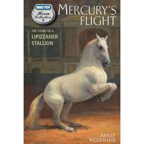 Mercury's Flight: The Story of a Lipizzaner Stallion