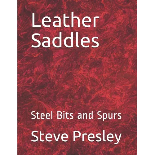 Leather Saddles: Steel Bits and Spurs