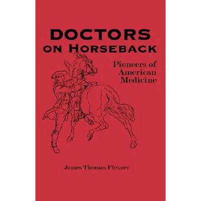 Doctors on Horseback: Pioneers of American Medicine