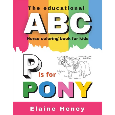 The Educational ABC Horse Coloring Book for Kids P is for Pony