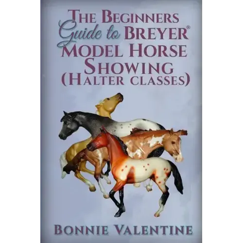 Beginners Guide to Breyer Model Horse Showing (Halter Classes)