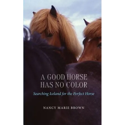 A Good Horse Has No Color: Searching Iceland for the Perfect Horse
