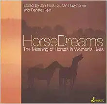 HorseDreams: The Meaning of Horses in Women's Lives (The Meaning of . . . in Women's Lives