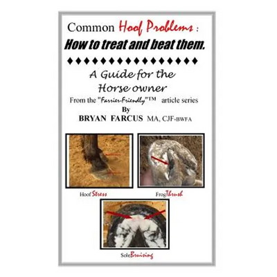 Common Hoof Problems, how to treat & beat them: A guide for the horse owner.