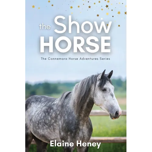 The Show Horse - Book 2 in the Connemara Horse Adventure Series for Kids