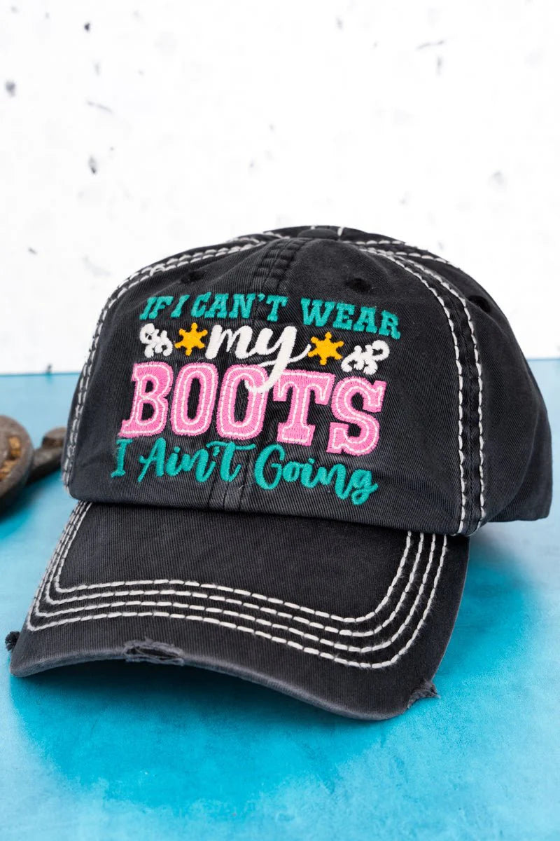 DISTRESSED  'IF I CAN'T WEAR MY BOOTS I AIN'T GOING' CAP